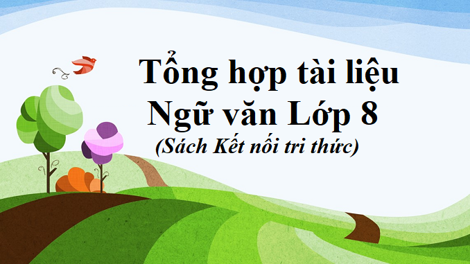 tong-hop-tai-lieu-ngu-van-lop-8-sach-ket-noi-tri-thuc