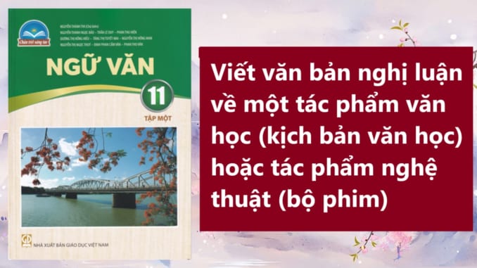 viet-van-ban-nghi-luan-ve-mot-tac-pham-van-hoc-kich-ban-van-hoc-hoac-tac-pham-nghe-thuat-bo-phim-ngu-van-11-tap-1-chan-troi-sang-tao